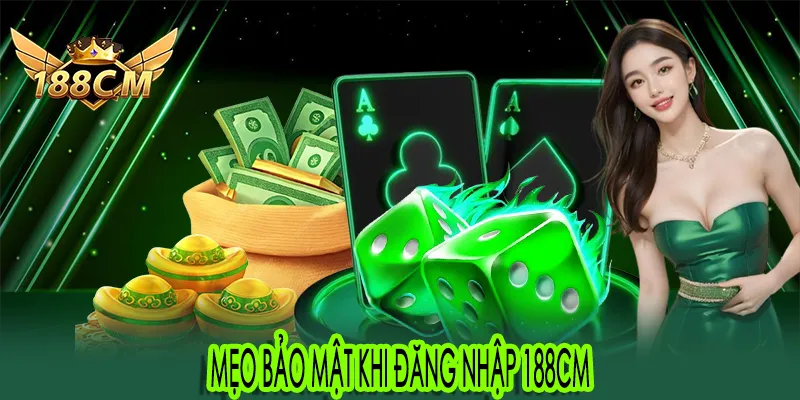 Mẹo bảo mật khi đăng nhập 188CM