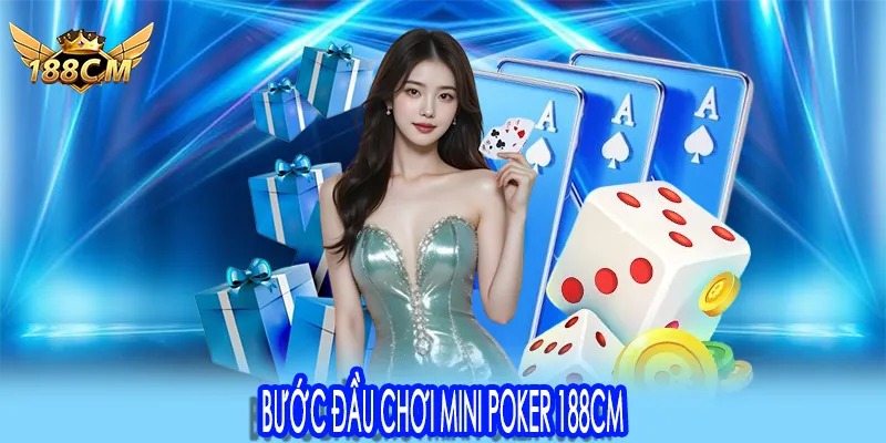 Bước đầu chơi mini poker 188CM