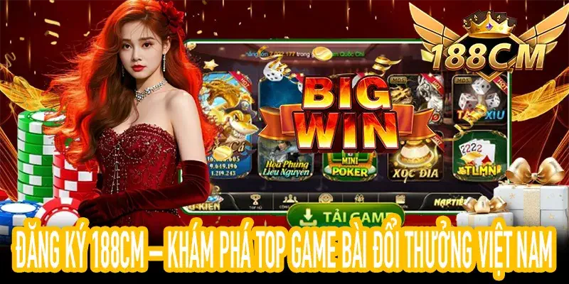 Đăng ký 188CM để trải nghiệm top game bài uy tín