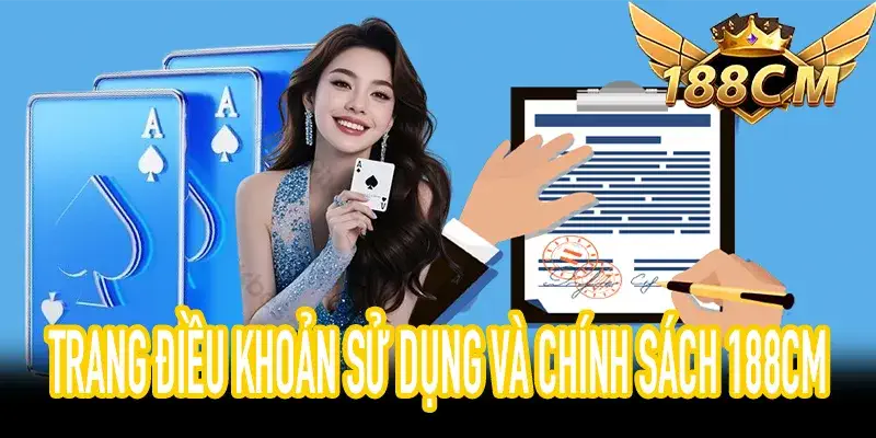 Điều Khoản Sử Dụng 188CM minh bạch, an toàn, tuân thủ pháp luật