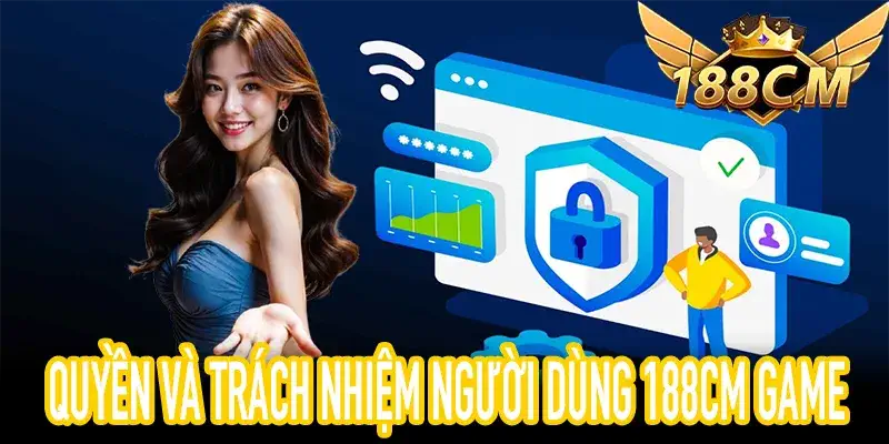 Điều Khoản Sử Dụng 188CM về quyền và trách nhiệm người dùng