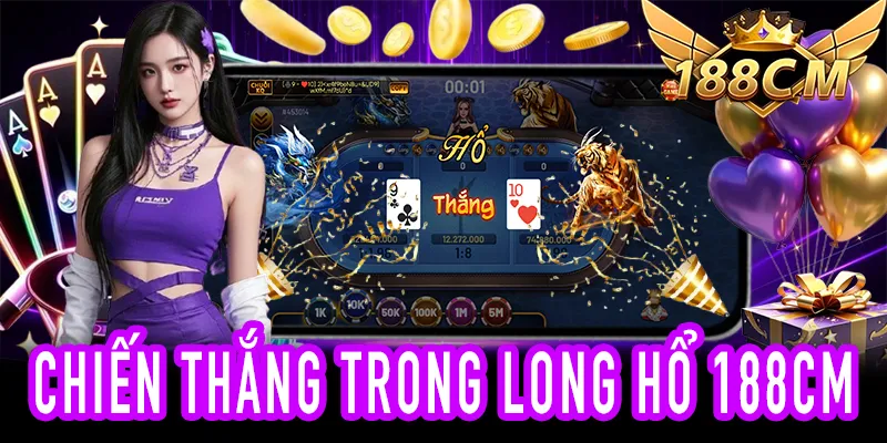 Người chơi chiến thắng Long Hổ 188CM