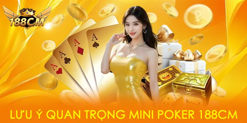 Lưu ý quan trọng mini poker 188CM