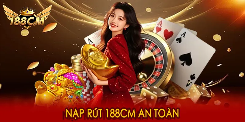 Nạp rút 188CM an toàn