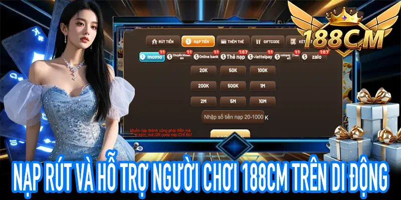 Tải 188CM với quy trình nạp rút minh bạch, hỗ trợ người chơi 24/7