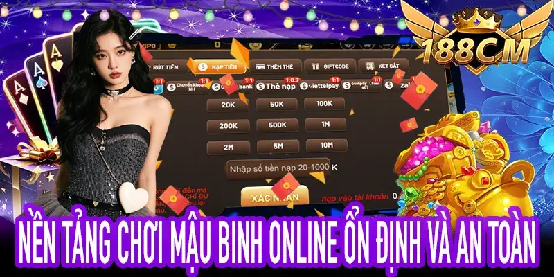 Trải nghiệm nền tảng ổn định khi chơi Mậu Binh 188CM