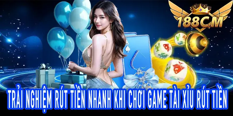 Trải nghiệm thực tế rút tiền từ game tài xỉu rút tiền mặt