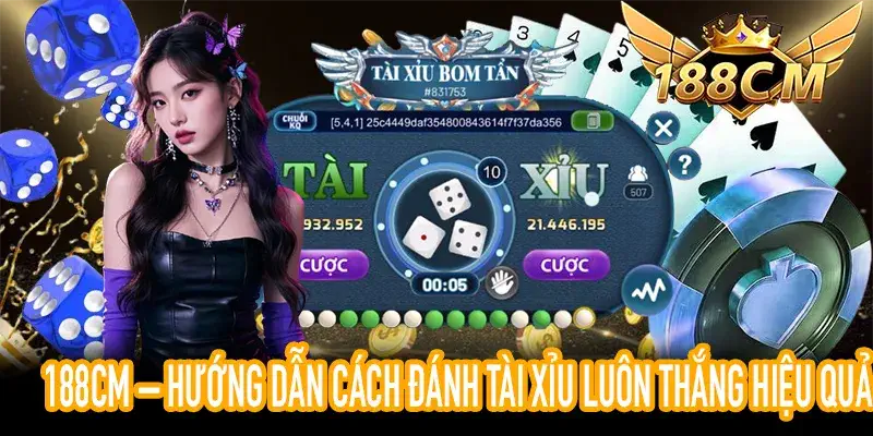 188CM – Hướng Dẫn Cách Đánh Tài Xỉu Luôn Thắng Hiệu Quả