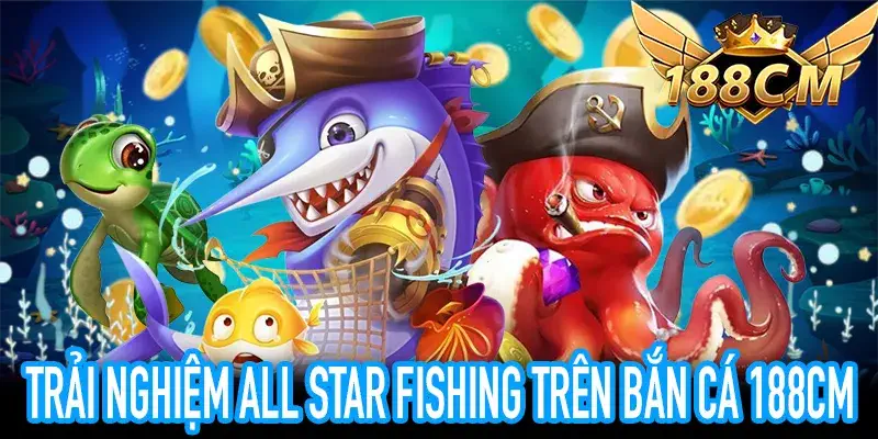 Giao diện trực quan và thưởng hấp dẫn của All Star Fishing