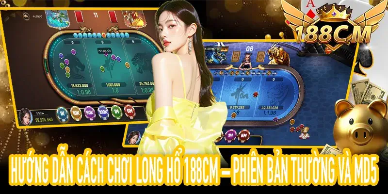 Phiên bản thường và MD5 trong Cách Chơi Long Hổ 188CM