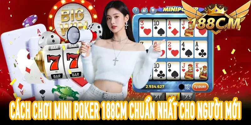 Cách Chơi Mini Poker 188CM với luật cơ bản dễ hiểu