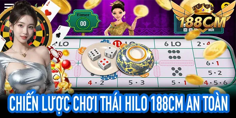 Chiến lược quản lý vốn chơi Thái Hilo 188CM hiệu quả