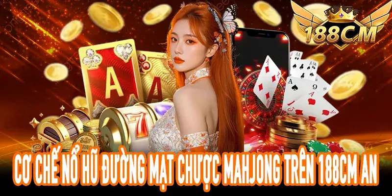 Cơ chế trúng thưởng của Nổ Hũ Đường Mạt Chược Mahjong