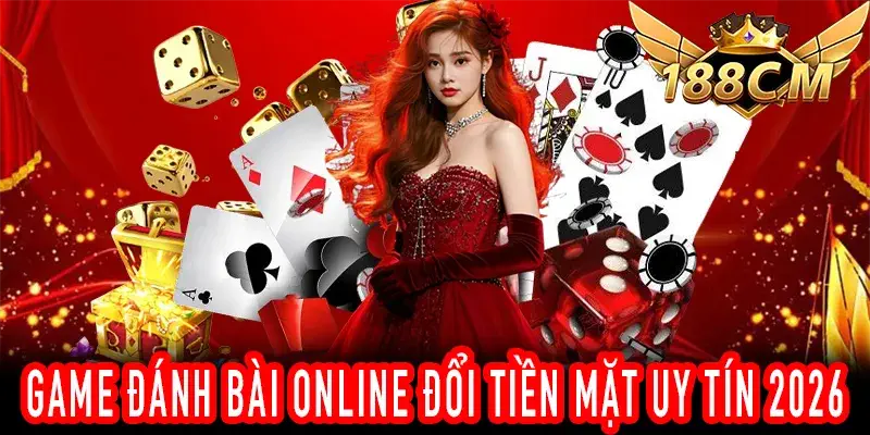 Game Đánh Bài Online Đổi Tiền Mặt – Baccarat & Slots 188CM