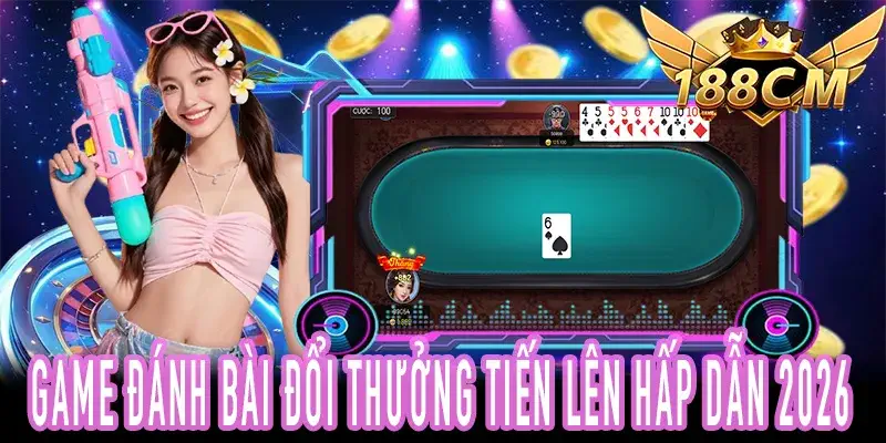 Game Đánh Bài Đổi Thưởng Tiến Lên với chiến lược thắng cao
