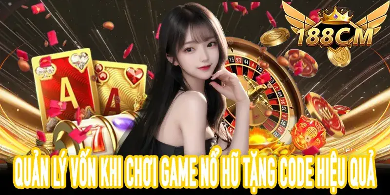 Kinh nghiệm chơi Game Nổ Hũ Tặng Code không rủi ro