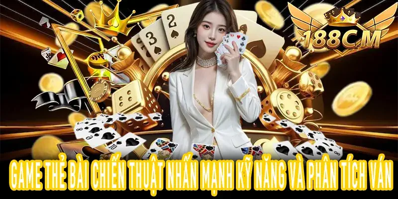Phân tích chiến thuật trong game thẻ bài chiến thuật đổi thưởng