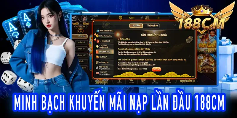 Minh Bạch Khuyến Mãi Nạp Lần Đầu 188CM