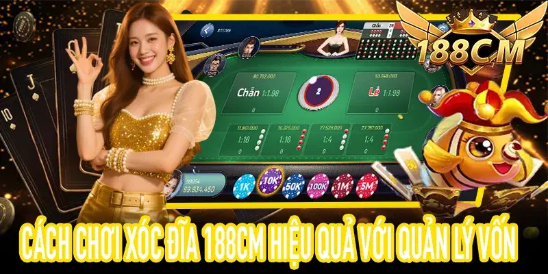 Mẹo quản lý vốn trong Cách Chơi Xóc Đĩa 188CM