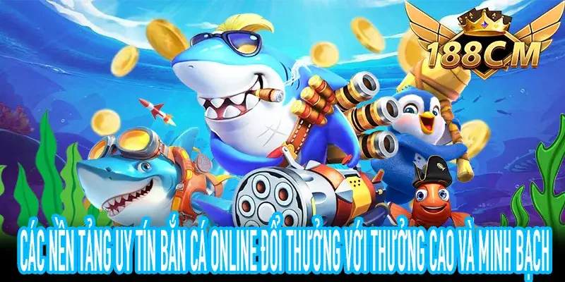 Bảng so sánh các nền tảng Bắn Cá Online Đổi Thưởng nổi bật và minh bạch