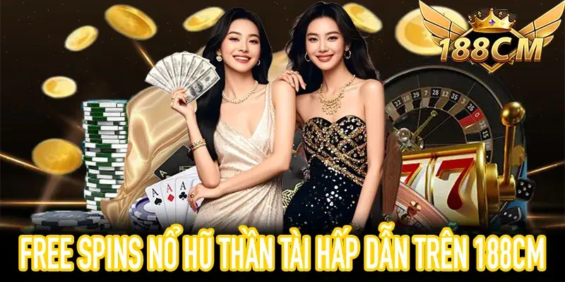 Thưởng Free Spins Nổ Hũ Thần Tài trên 188CM