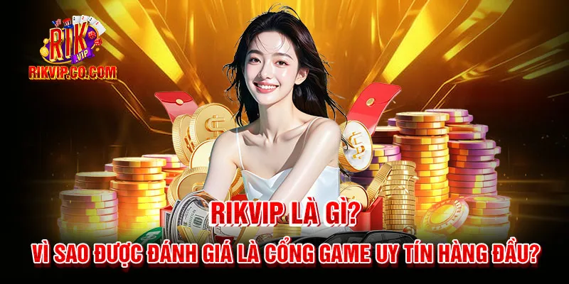 Rikvip game bài đổi thưởng, bắn cá và tài xỉu hấp dẫn 2026