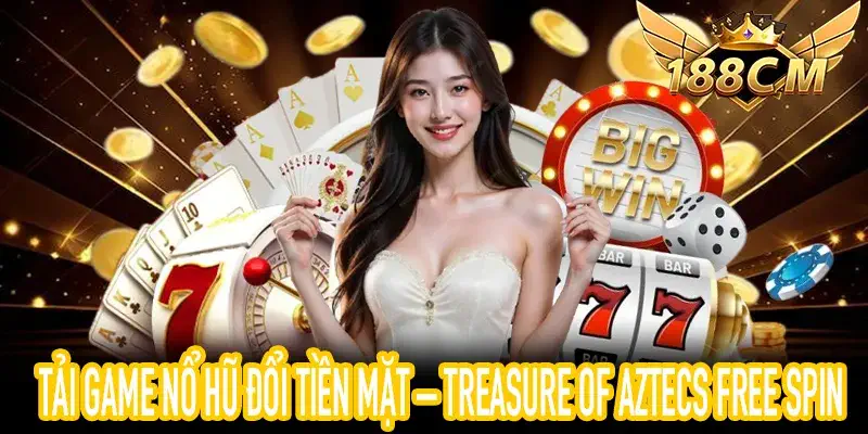 Hình ảnh Tải Game Nổ Hũ Đổi Tiền Mặt Treasure of Aztecs Free Spin