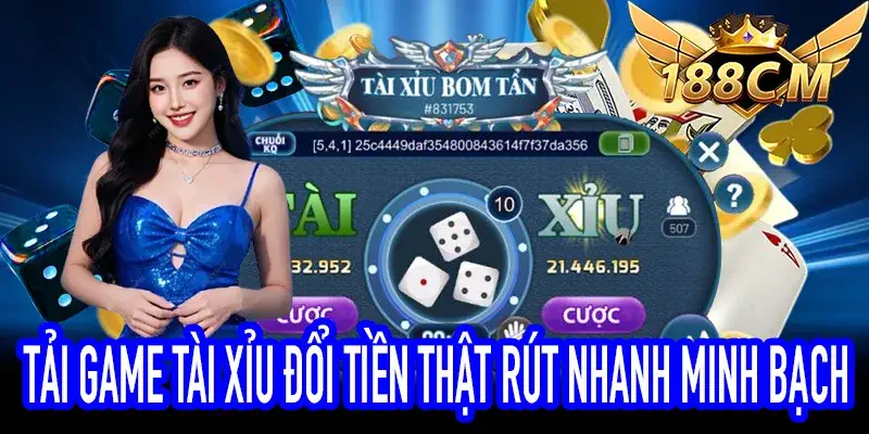 Rút tiền nhanh khi tải game tài xỉu đổi tiền thật
