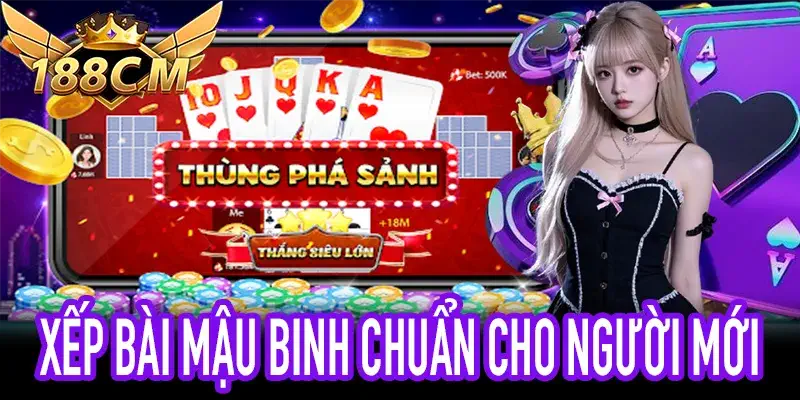 Xếp bài Mậu Binh dễ áp dụng cho tân thủ