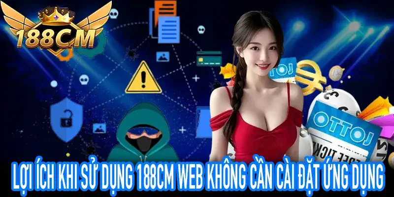 Trải nghiệm tính năng 188CM Web trực tiếp trên trình duyệt