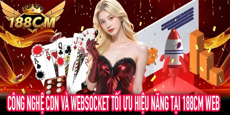 Hạ tầng kỹ thuật giúp 188CM Web đạt tốc độ truy cập tối đa
