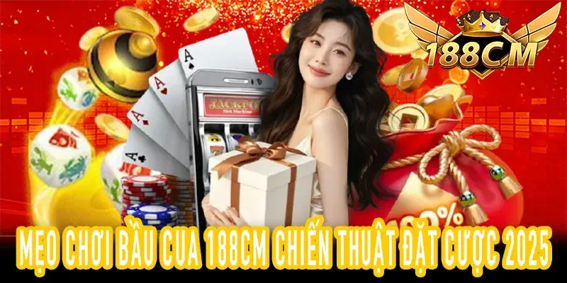 Mẹo Chơi Bầu Cua 188CM chiến thuật cược hiệu quả