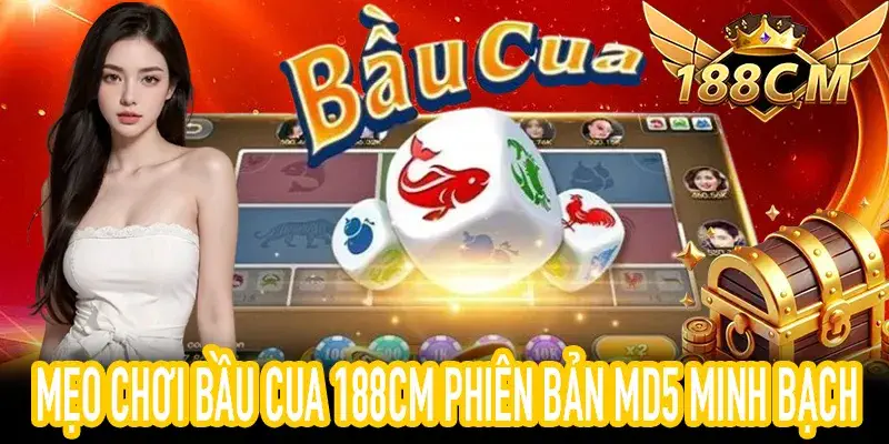 Mẹo Chơi Bầu Cua 188CM bản MD5 an toàn
