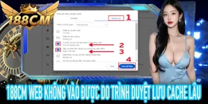 188CM Web không vào được xóa cache trình duyệt hiệu quả